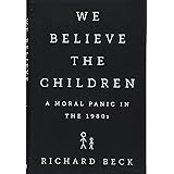 We Believe the Children: A Moral Panic in the 1980s