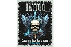 Tattoo Coloring Book for Adults: The World's Most Beautiful Selection of Tattoo Designs to Help Relax and Inspire