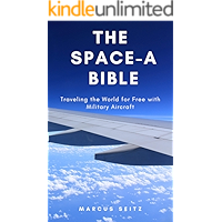 The Space Available Bible: Traveling the World for Free with Military Aircraft book cover The Space Available Bible: Traveling the World for Free with Military Aircraft book cover