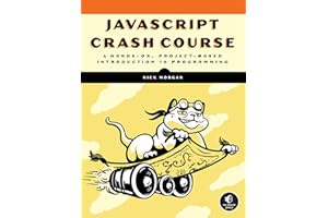 JavaScript Crash Course: A Hands-On, Project-Based Introduction to Programming