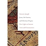 Jesus, the Essenes, and Christian Origins: New Light on Ancient Texts and Communities