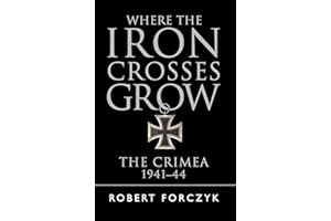Where the Iron Crosses Grow: The Crimea 1941–44