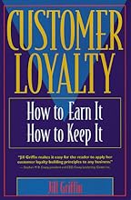 Customer Loyalty: How to Earn It, How to Keep It