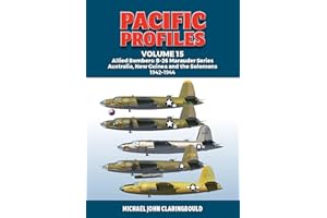 Pacific Profiles Volume 15: Allied Bombers: B-26 Marauder series Australia, New Guinea and the Solomons 1942-1945 (Volume 15)