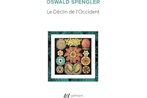 Le Déclin de l'Occident. Esquisse d'une morphologie de l'histoire universelle (French Edition)