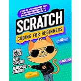 Scratch Coding for Beginners: A Step-By-step Beginner's Guide to Creating Video Games, Art, and Animation in Scratch 3.0