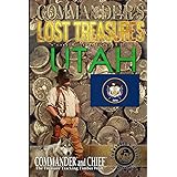 Commander's Lost Treasures You Can Find In Utah: Follow the Clues and Find Your Fortunes! (Volume 1)