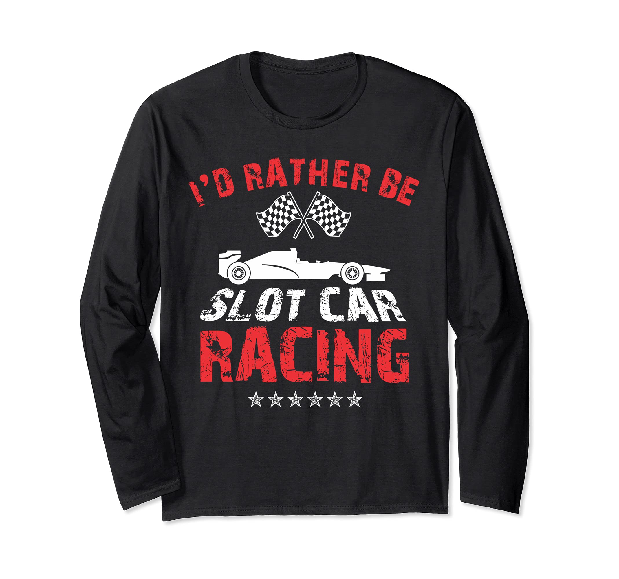 I'd Rather Be Slot car Racing Funny Slotcar Hobby Collector Long Sleeve T-Shirt