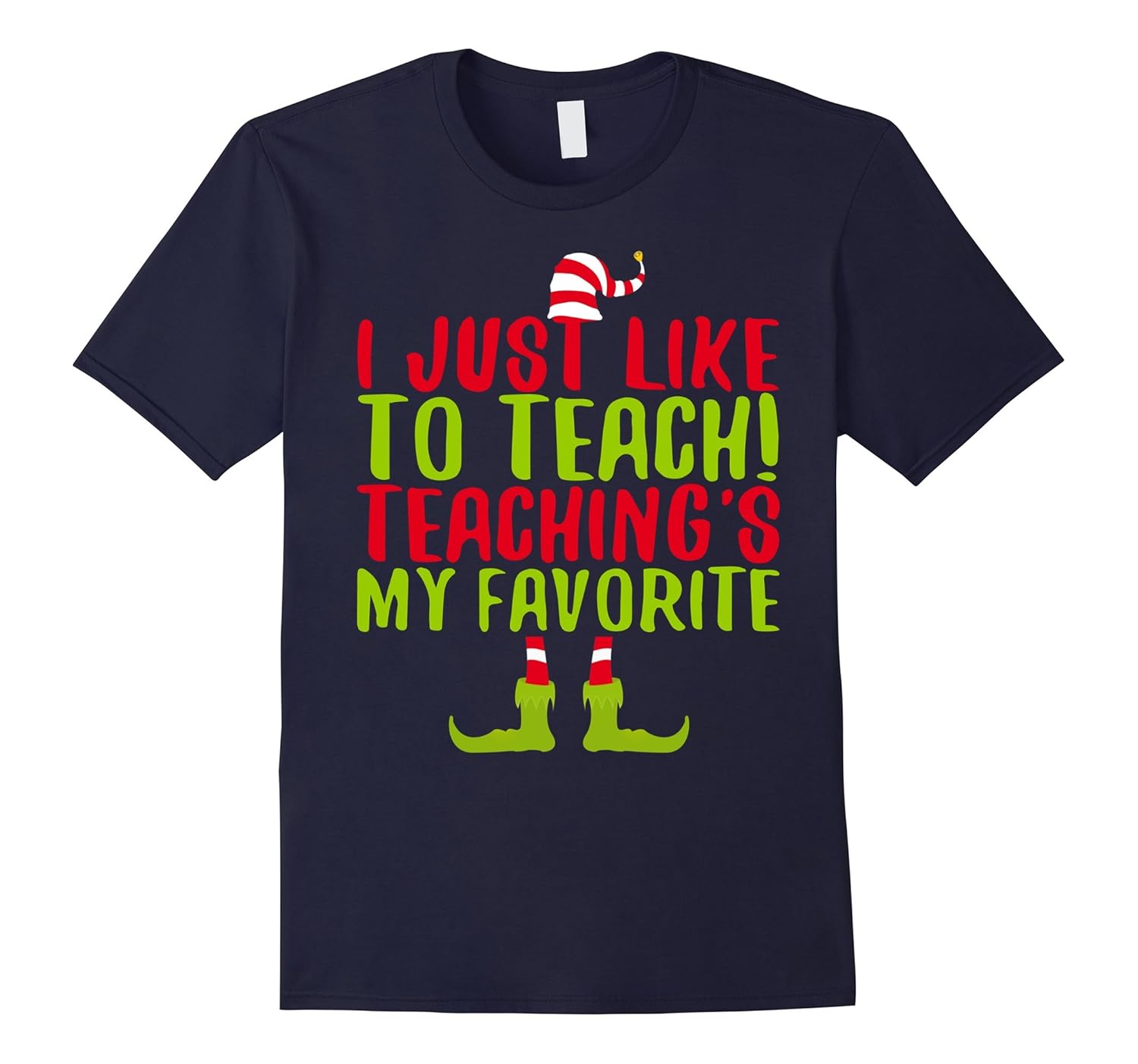 I Just Like To Teach Teachings My Favorite T-Shirt Elf Shirt-ANZ