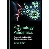 The Psychology of Pandemics: Preparing for the Next Global Outbreak of Infectious Disease