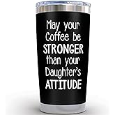 Gifts for Dad from Daughter Coffee Cup - May Your Coffee Be Stronger Than Your Daughters Attitude 20 Ounce Black Tumbler Gifts Fathers Day for Dad Gift from Daughters Girl Papa Mug for Him Birthday