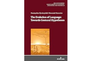 The Evolution of Language: Towards Gestural Hypotheses (Dis/Continuities Book 20)