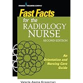 Fast Facts for the Radiology Nurse: An Orientation and Nursing Care Guide