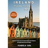 Ireland Travel Guide 2026: Itineraries, Hidden Gems for Dublin, Galway, Cork & Beyond, with Digital Maps and Local Insights (Travel Guide by Isabela Sol)