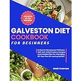 Galvestone Diet Cookbook For Beginners: Embrace Menopausal Wellness with Anti-Inflammatory Recipes and Detailed tips for managing 60-Day Plan for Lasting Results