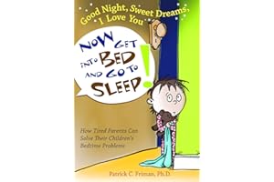 Good Night, Sweet Dreams, I Love You: Now Get Into Bed and Go To Sleep!