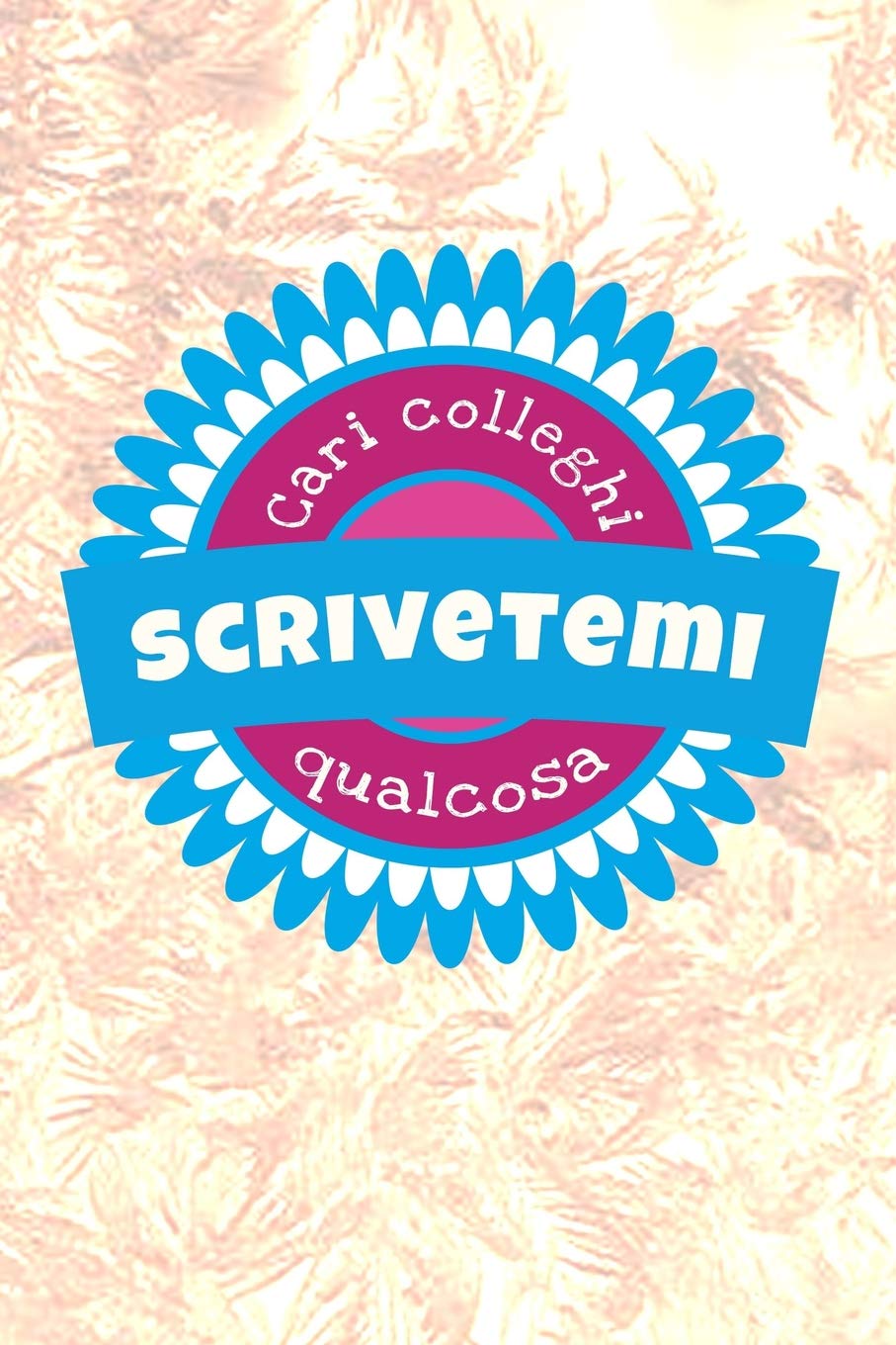 Cari Colleghi Scrivetemi Qualcosa Il Libro Dell Amicizia Da Iscrivere L Ultimo Giorno Di Lavoro Italian Edition Gallonia Flavio Amazon Com Books