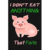 I Don't Eat Anything That Farts: Notebook for Vegans and Vegetarians, Notepad Animals Vegan Gifts quote: Paperback "6 x 9" 120 Page, Blank lined Journal Note book or Diary| Great Gift Idea.