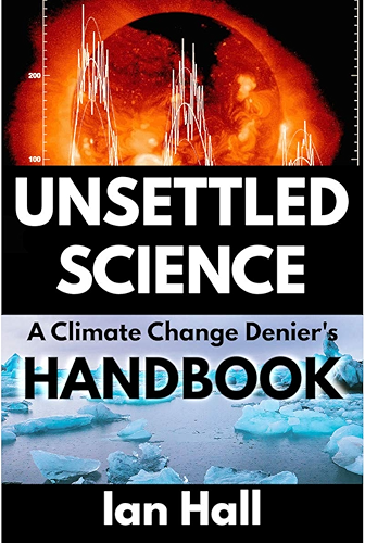 Download Unsettled Science: A Climate Change Denier's Handbook (English Edition) PDF