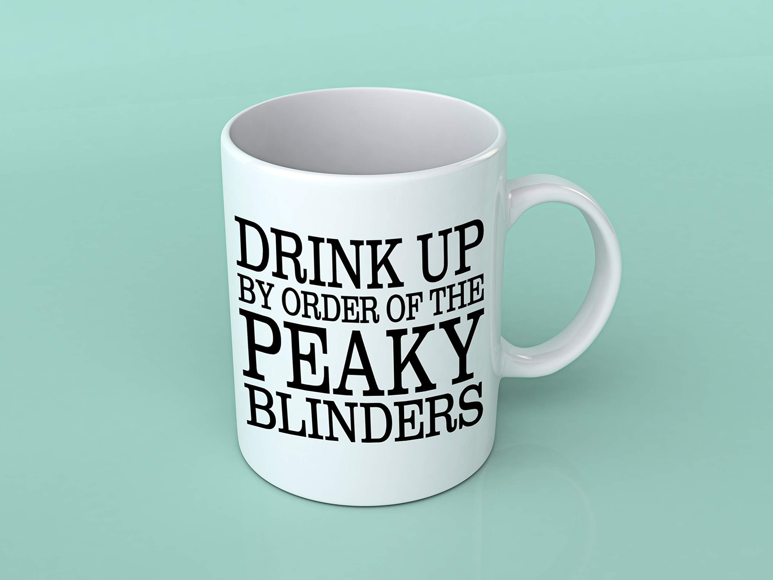 Mug, tea coffee mug, novelty mug, work mug, peaky blinders, drink up by the order of the peaky blinders, gift idea, birthday, valentines, mothers day, fathers day