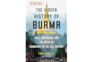 The Hidden History of Burma: Race, Capitalism, and Democracy in the 21st Century