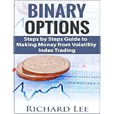Binary Options: Steps by Steps guide to making Money from Volatility Index Trading