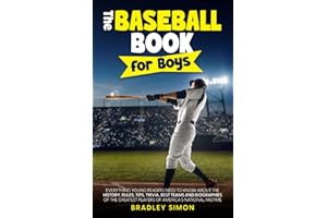 The Baseball Book for Boys: Everything Young Readers Need to Know About the History, Rules, Tips, Trivia, Best Teams and Biographies of the Greatest ... (Young Reader's Baseball Starter Pack)