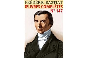 Frédéric Bastiat - Oeuvres complètes: Classcompilé n° 147 (Les Classiques Compilés) (French Edition)