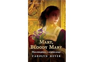 Mary, Bloody Mary: The True Story of a Tudor Princess's Struggle in Henry VIII's England