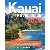 Kauai Travel Guide: Everything You Need to Plan Your Best Vacation Ever on the Island of Your Dreams | Packed with Maps, Itineraries, and Hidden Gems from a Long-Time Hawaii Resident
