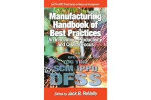 Manufacturing Handbook of Best Practices: An Innovation, Productivity, and Quality Focus (St. Lucie Press/Apics Series on Resource Management)
