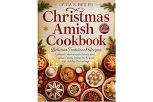 Christmas Amish Cookbook: Delicious Traditional Recipes: Authentic Homemade Baking and Festive Family Dishes for Friends and 