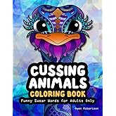 Cussing Animals Coloring Book. Funny Swear Words for Adults Only: A Cuss Word Coloring Book with Cursing Animals in Mandala Style and Swear Words for Fun. Adult Coloring Book with Sarcastic Quotes