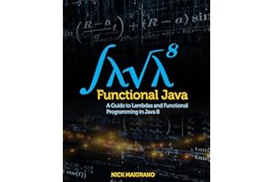 Functional Java: A Guide to Lambdas and Functional Programming in Java 8