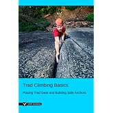 Trad Climbing Basics: Placing Trad Gear and Building Safe Anchors