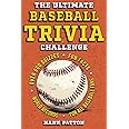 The Ultimate Baseball Trivia Challenge: Over 600 Quiz Questions for Die-Hard Baseball Fans