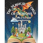The Magical World of Dragons: An Activity & Craft Book for Young Dreamers