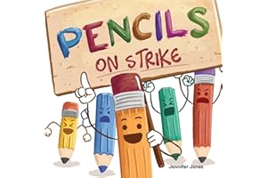 Pencils on Strike: A Funny, Rhyming, Read Aloud Kid's Book For Preschool, Kindergarten, 1st grade, 2nd grade, 3rd grade, 4th grade, or Early Readers