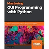 Mastering GUI Programming with Python: Develop impressive cross-platform GUI applications with PyQt