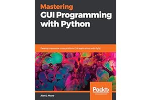 Mastering GUI Programming with Python: Develop impressive cross-platform GUI applications with PyQt