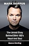 Mark Hoppus: The Untold Story Behind Blink 182's