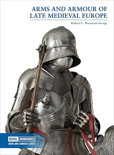Download Arms and Armour of Late Medieval Europe PDF