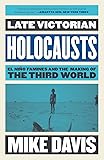Late Victorian Holocausts: El Niño Famines and the Making of the Third World