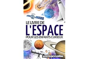 Encyclopédie de l’espace: Le livre d’astronomie pour les enfants de 7 à 12 ans | Pour découvrir et tout savoir sur l’espace ,