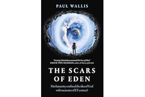 The Scars of Eden: Has Humanity Confused the Idea of God with Memories of ET Contact?