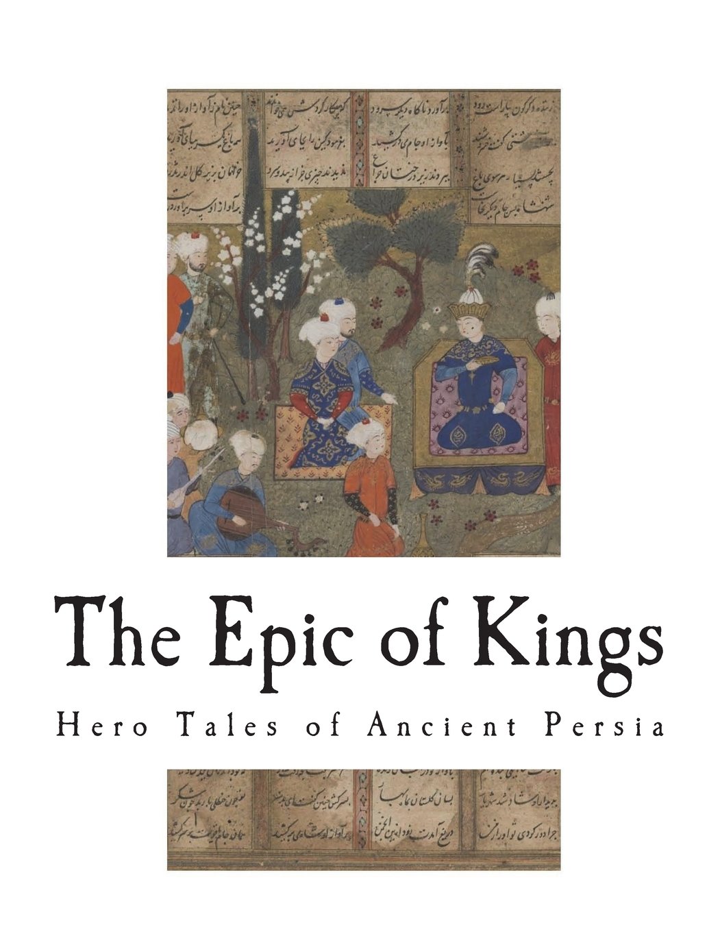 The Epic Of Kings Hero Tales Of Ancient Persia 18 Stories Of Persian Heroes Firdausi Zimmern Helen Amazon Com Books