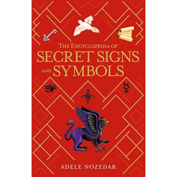 Element Encyclopedia of Secret Signs and Symbols: The Ultimate A-Z