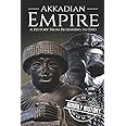 Akkadian Empire: A History From Beginning to End (Mesopotamia History)