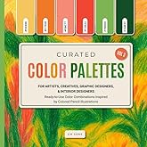 Curated Color Palettes for Artists, Creatives, Graphic Designers, and Interior Designers Vol. 3: Ready-to-Use Color Combinations Inspired by Colored Pencil Illustrations