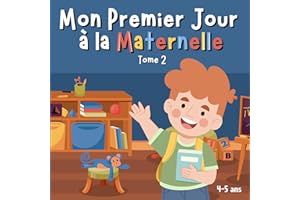 Mon Premier Jour à la Maternelle Tome 2: Livre en français pour enfants de 4-5 ans pour la rentrée scolaire. (French Edition)